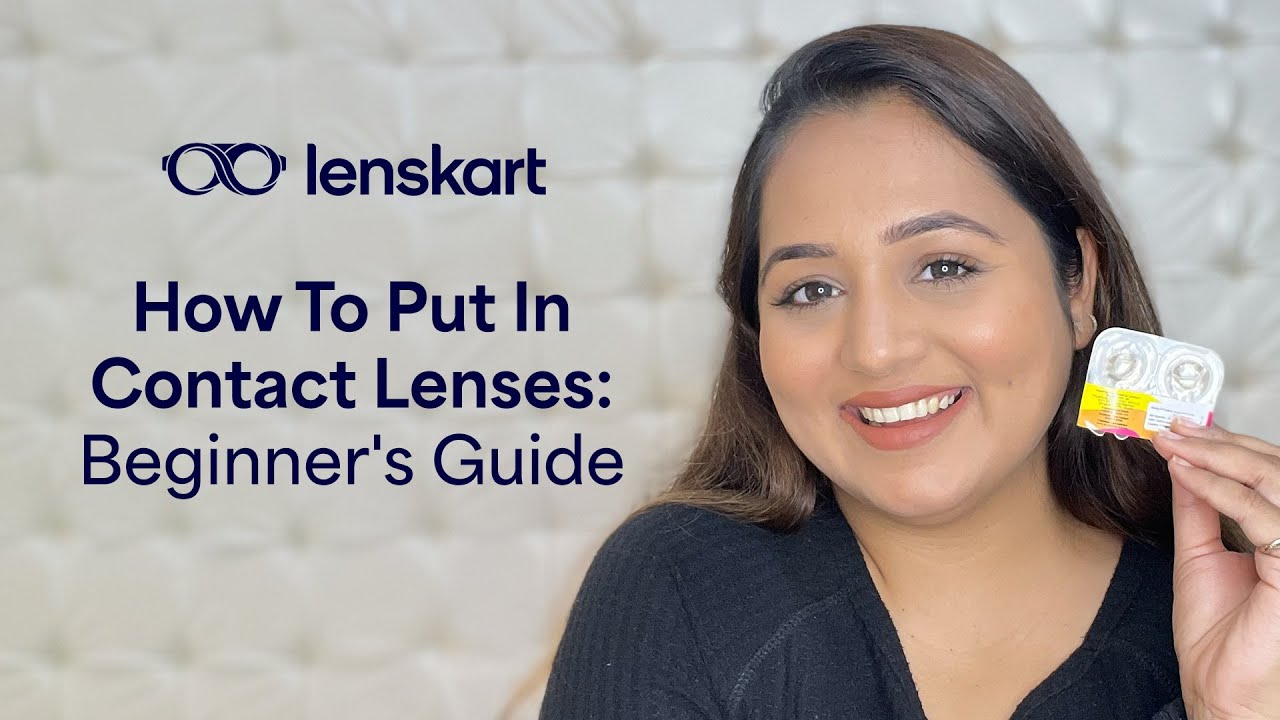 How To Put In Contact Lenses: Beginner's Guide | Lenskart Expert | Lenskart
