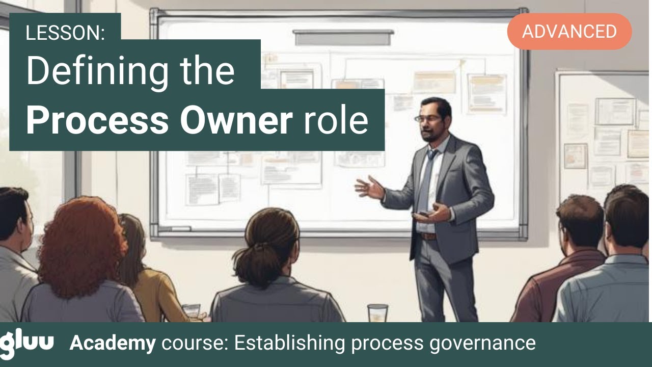 Process Owner role explained: Responsibilities, mandate & choosing the right person