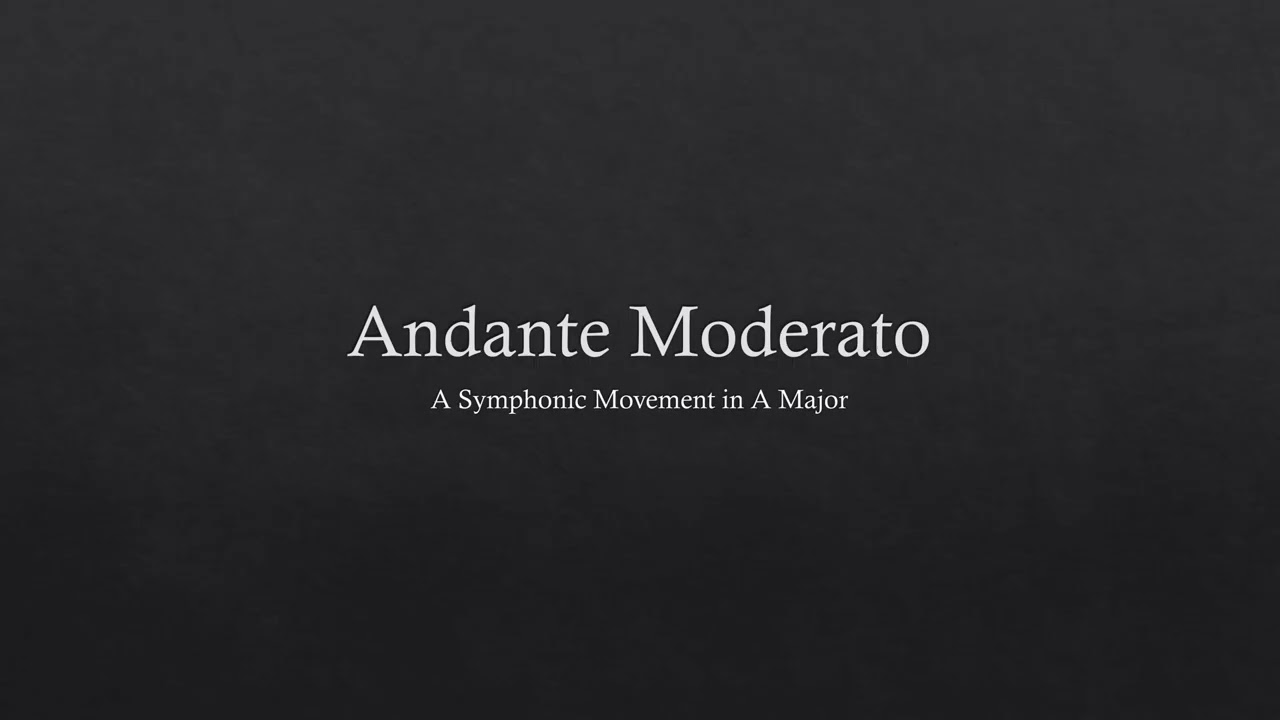 Andante Moderato - A Symphonic Movement in A Major