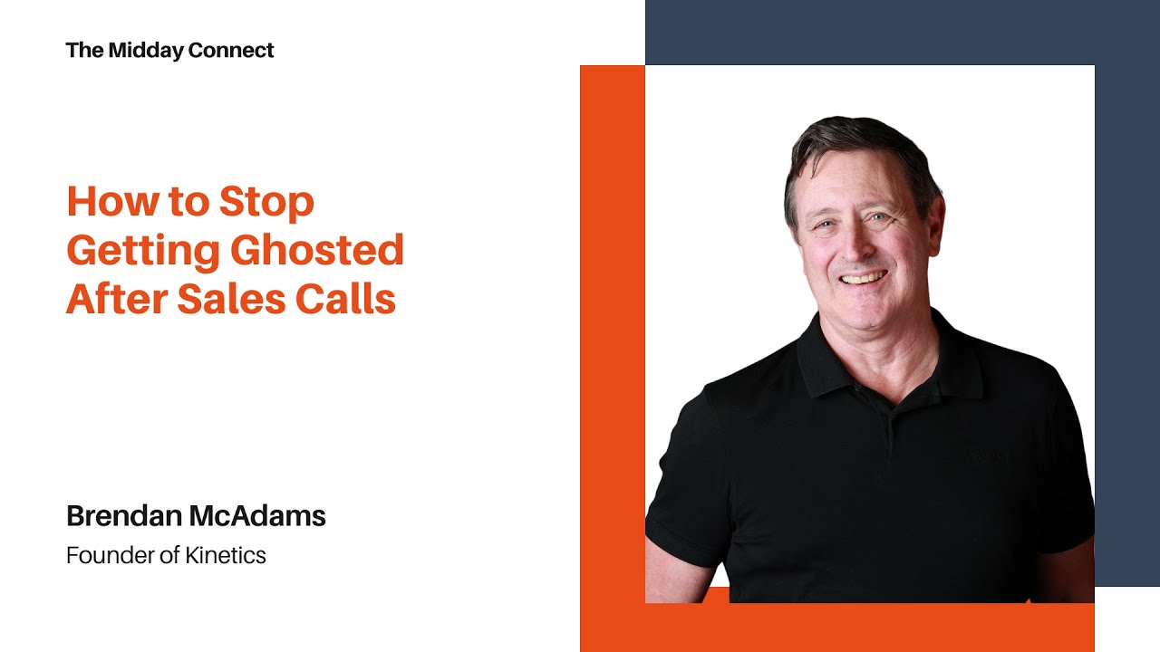 How to Stop Getting Ghosted After Sales Calls by Brendan McAdams | The Midday Connect