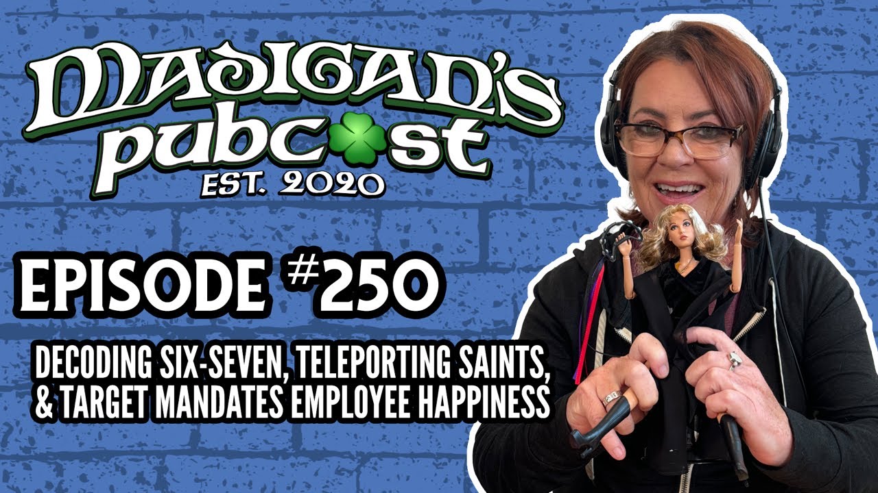 Madigan's Pubcast EP250: Decoding Six-Seven, Teleporting Saints & Target Mandates Employee Happiness