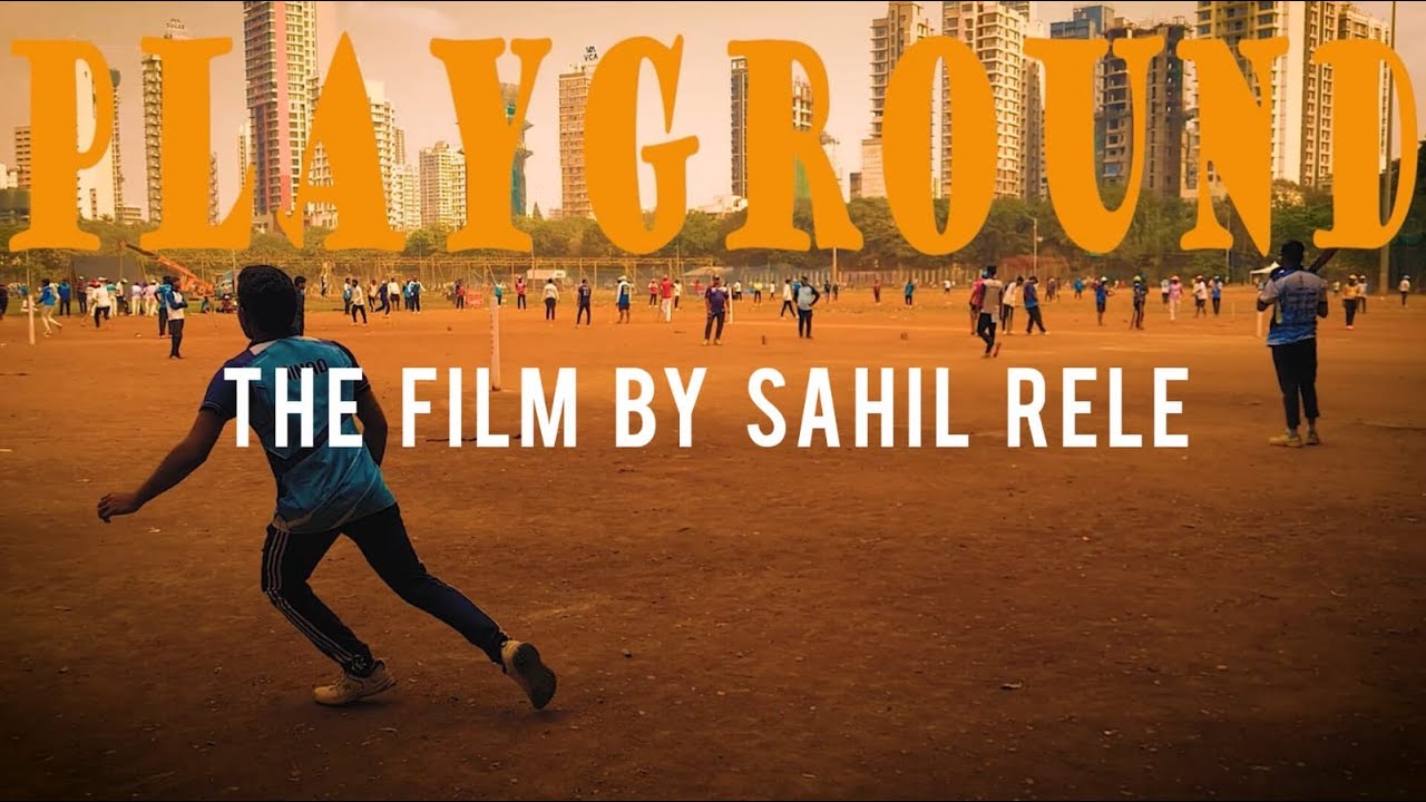 'PLAYGROUND' l THE FILM BY SAHIL RELE l DOCUMENTARY