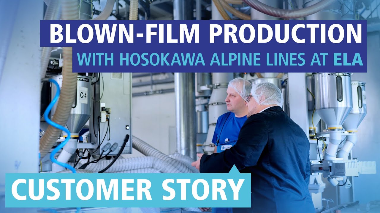 Blown Film Production with Hosokawa Alpine Lines at ELA