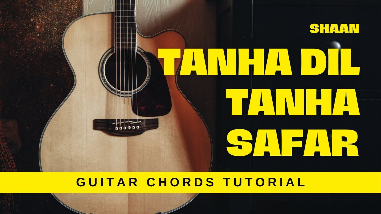 Tanha Dil Tanha Safar | SHAAN | Guitar Chords Tutorial | Easy Notes