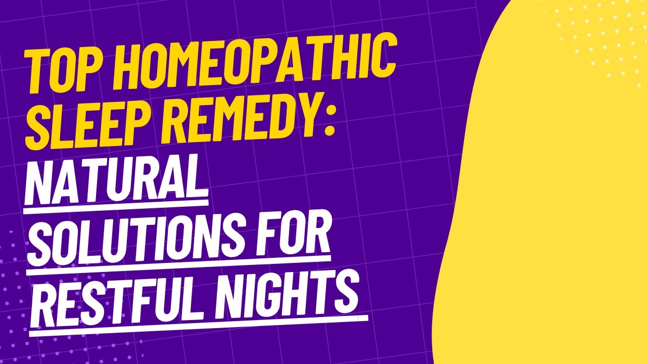 Top Homeopathic Sleep Remedy: Natural Solutions for Restful Nights