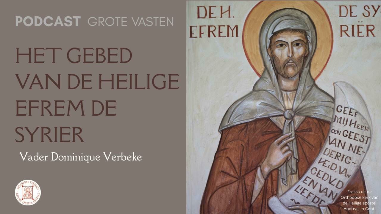 Grote Vasten Podcast  - Het gebed van de Heilige Efrem de Syrier