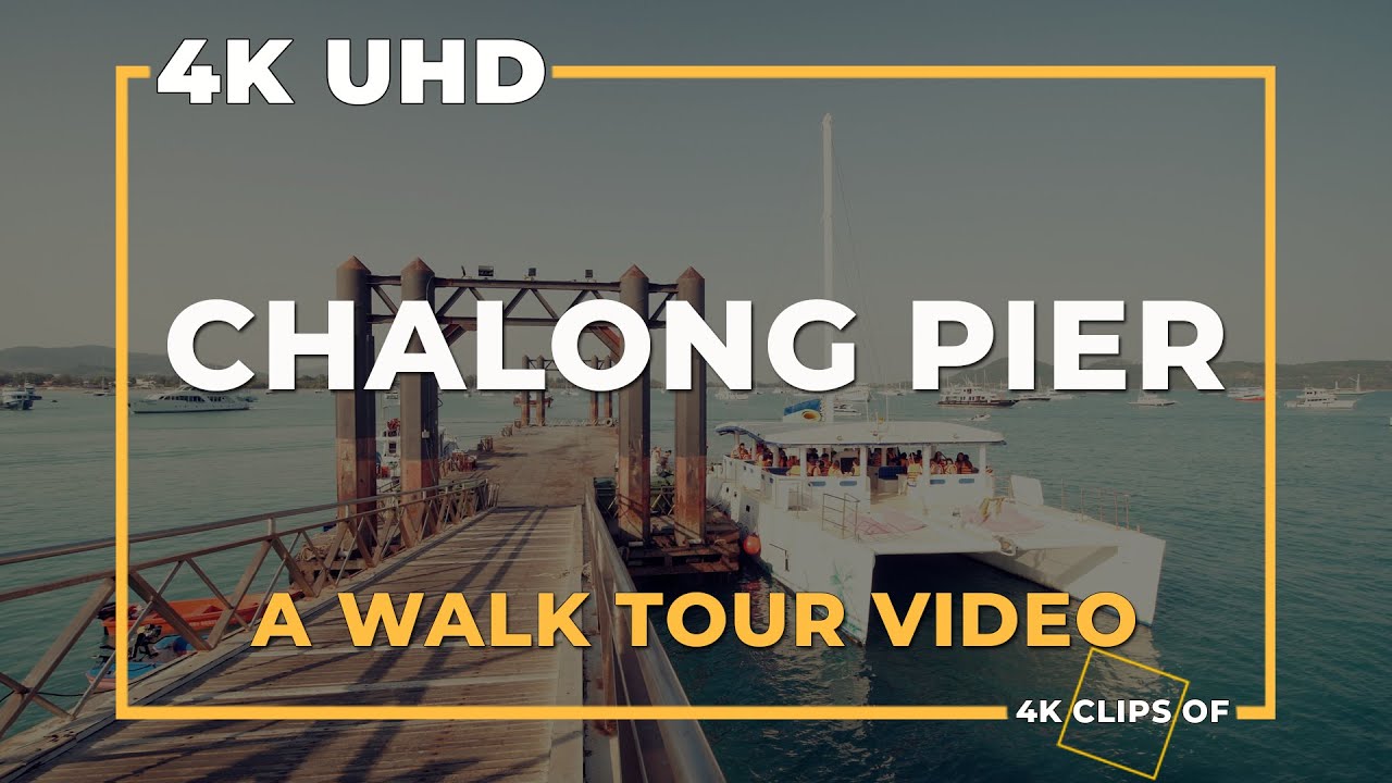 4K CLIPS OF CHALONG PIER PHUKET THAILAND 2021 | WALK TOUR | ท่าเรืออ่าวฉลอง2564