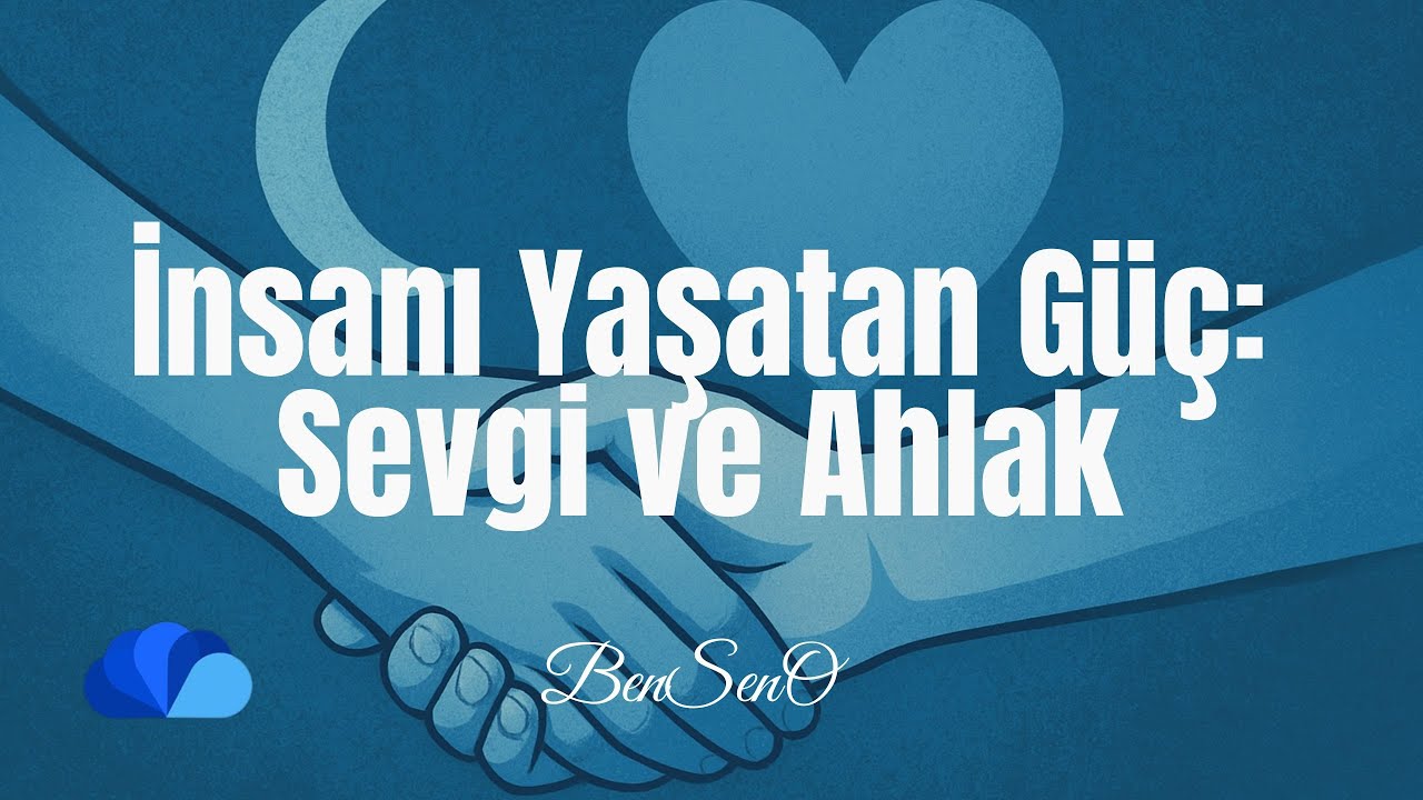 İnsanı Yaşatan G&uuml;&ccedil;: Sevgi ve Ahlakın Işığı
