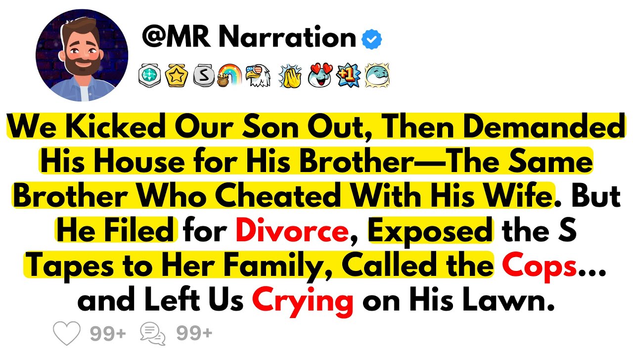 We Kicked Our Son Out—Then Tried to Take His House for His Brother Who Cheated With His Wife.