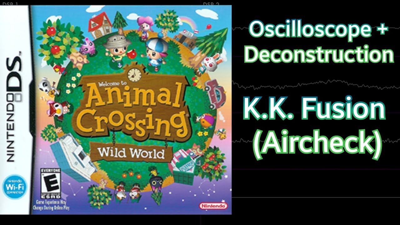 K.K. Fusion (Aircheck) [Animal Crossing: Wild World] | Oscilloscope + Deconstruction