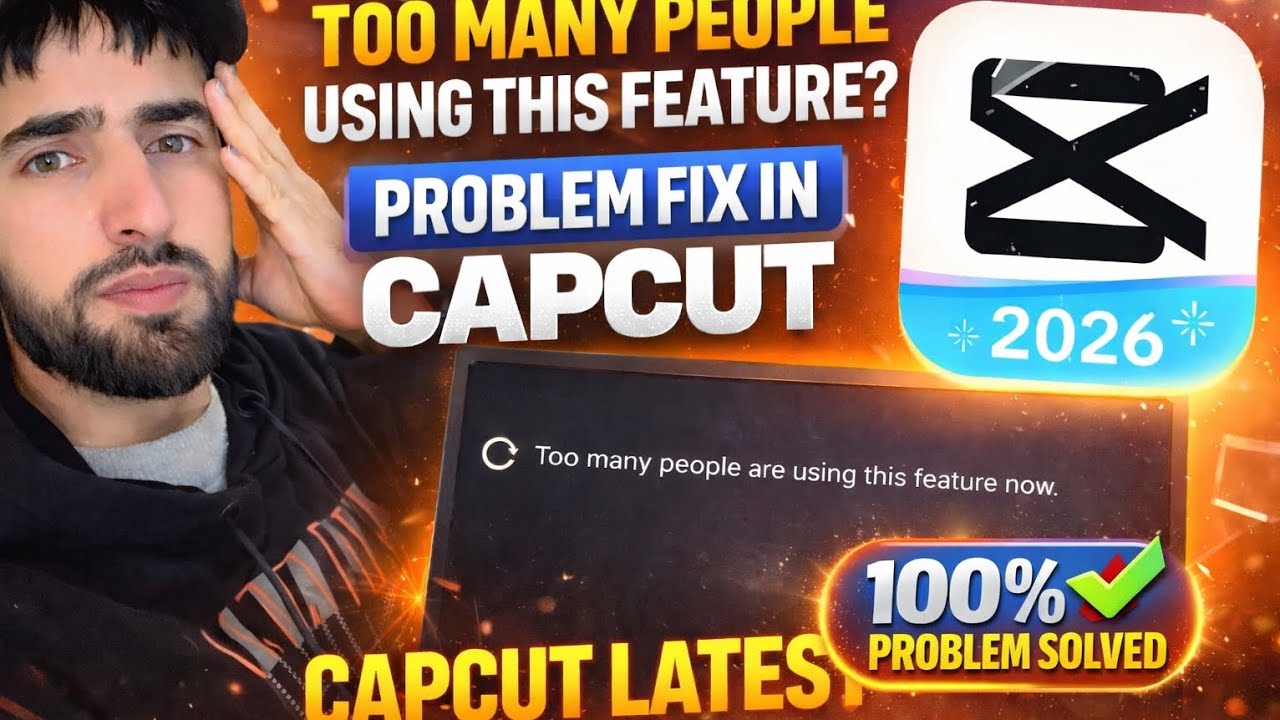 CapCut Too Many People Using This Feature? 🔥 100% Problem Solved | CapCut Latest Version Fix 2026