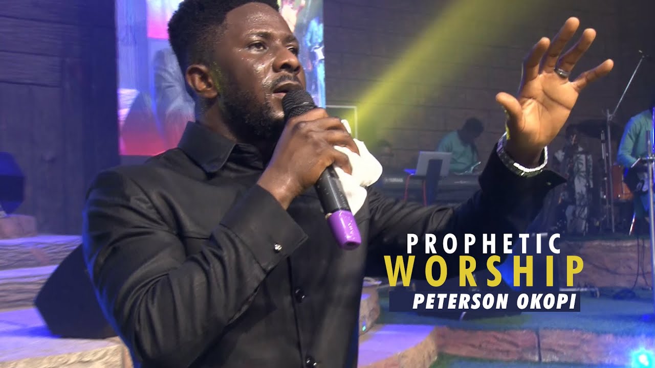 PROPHETIC WORSHIP BY PETERSON OKOPI