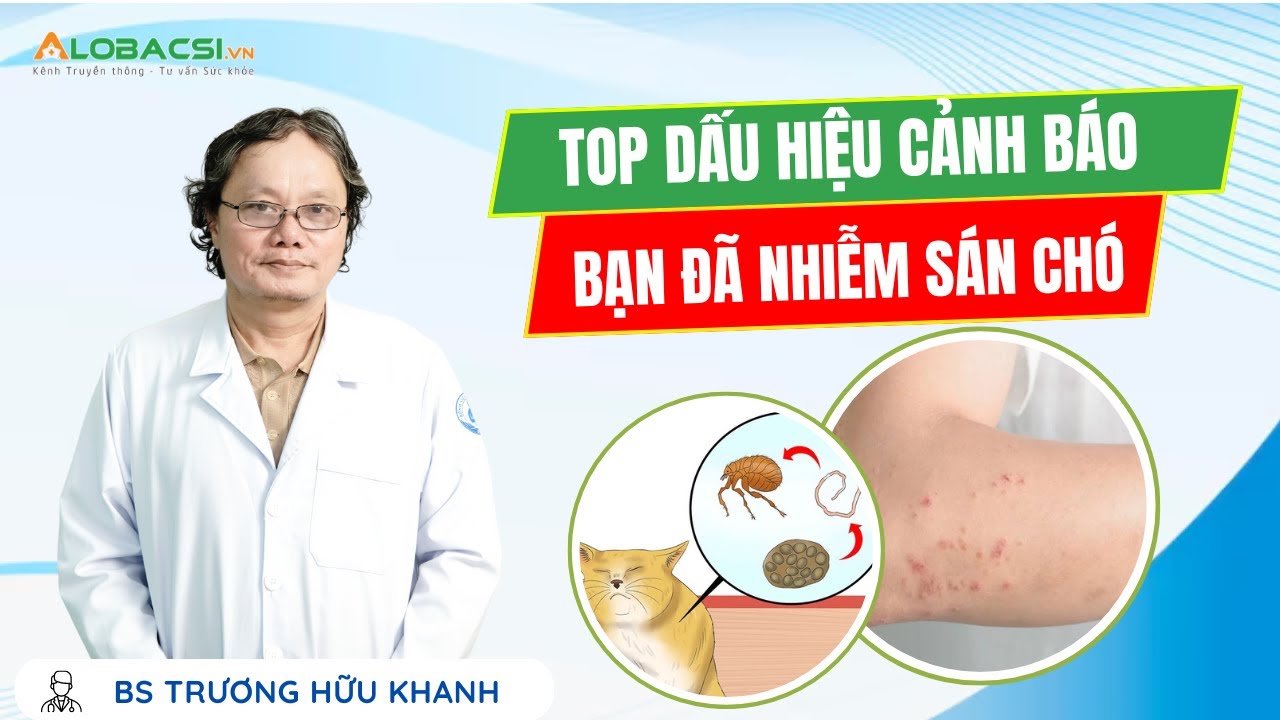 Top những dấu hiệu cảnh báo bạn đã nhiễm sán chó | BS Trương Hữu Khanh | Video Alobacsi