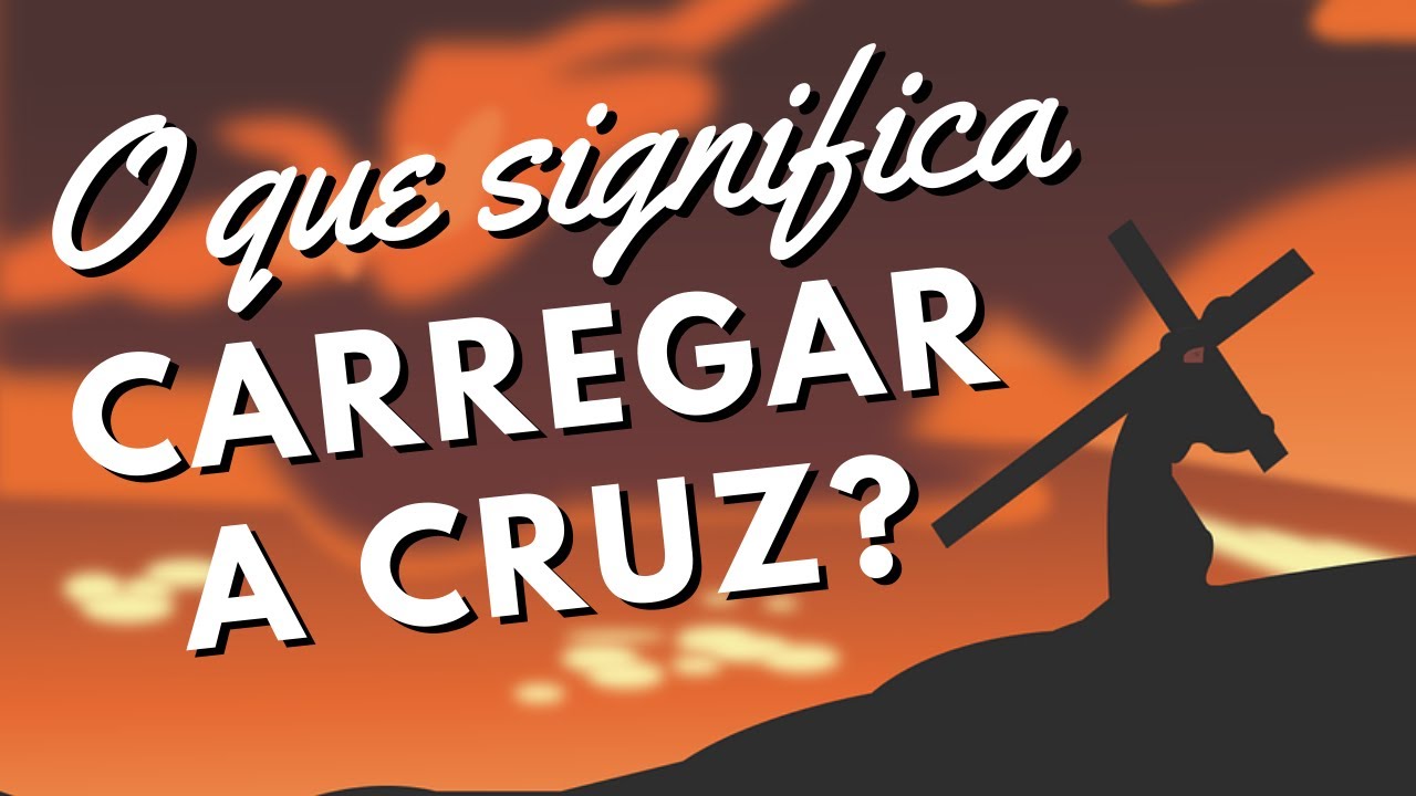 O que significa carregar a cruz?