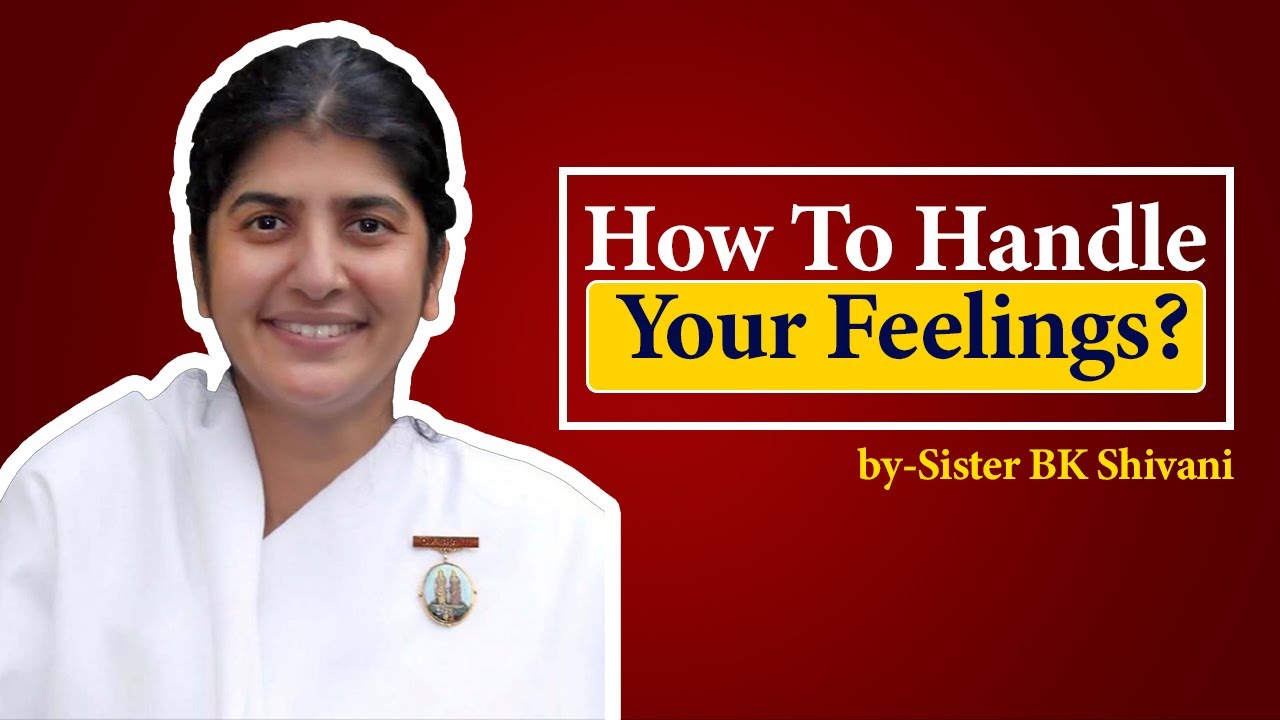 How to handle your "Feelings and Emotions"? | Sister BK Shivani