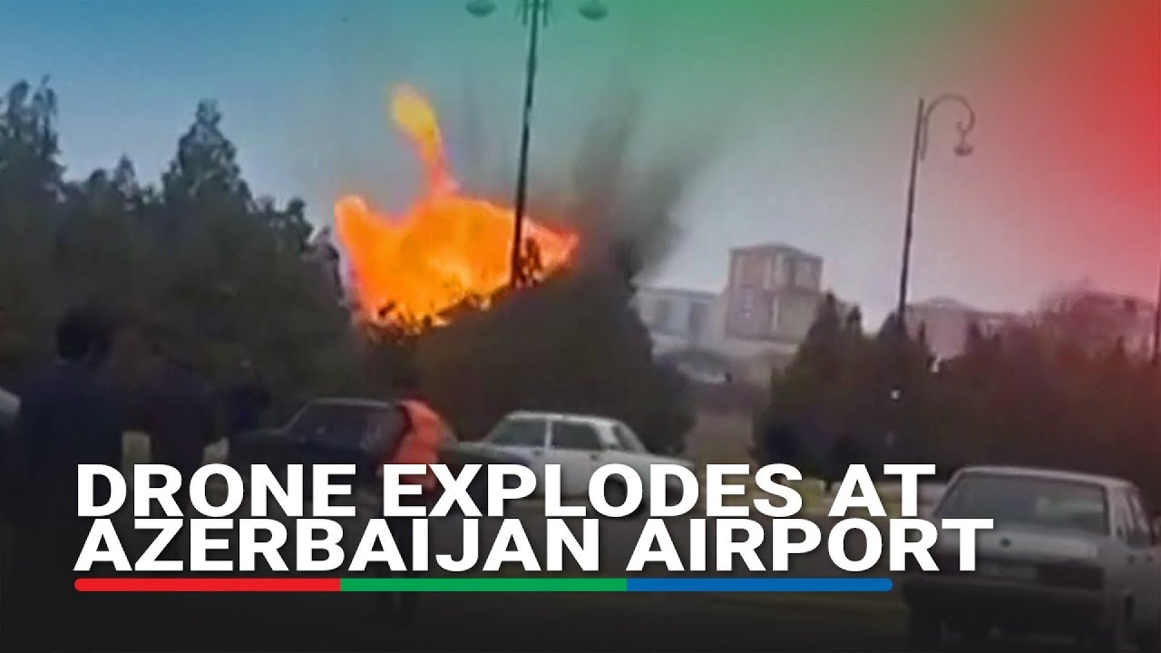 Eyewitness videos show moment drone explodes at Nakhchivan airport in Azerbaijan | ABS-CBN News