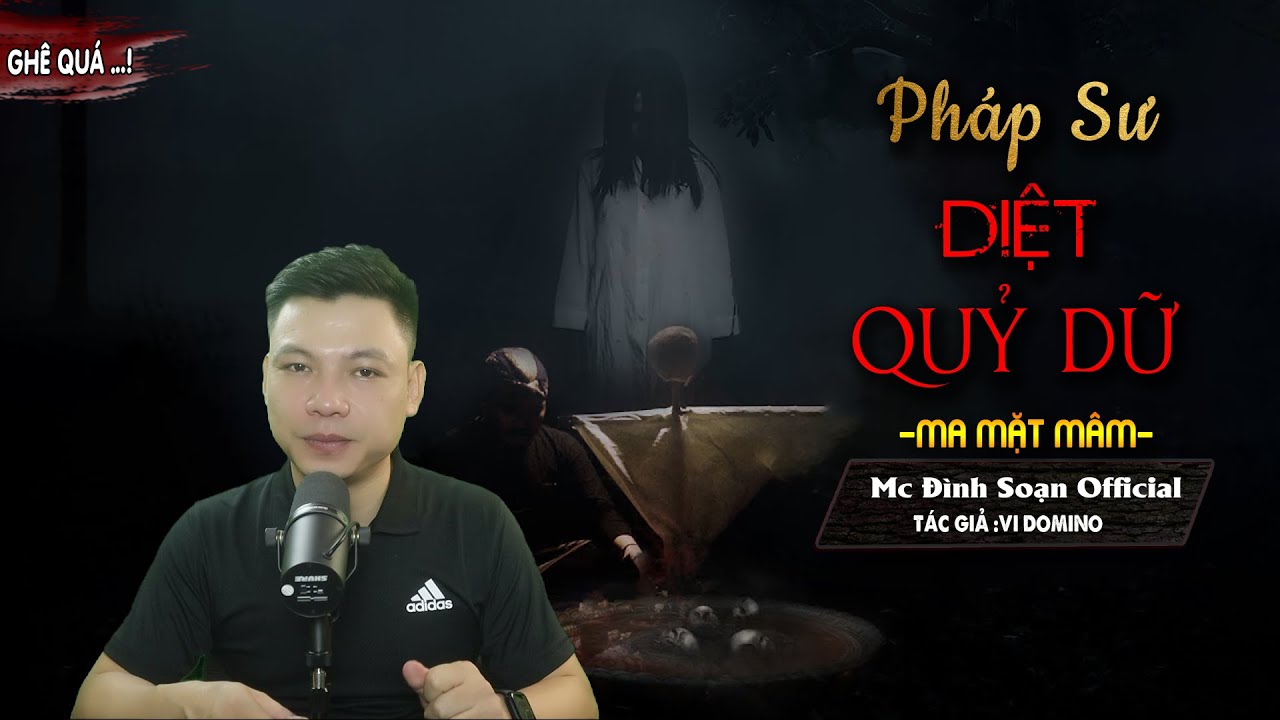 Truyện ma : Pháp Sư Diệt Qủy Dữ - Ma Mặt Mâm -Chuyện Ma Về Thầy Pháp Mới I MC Đình Soạn diễn đọc RỢN