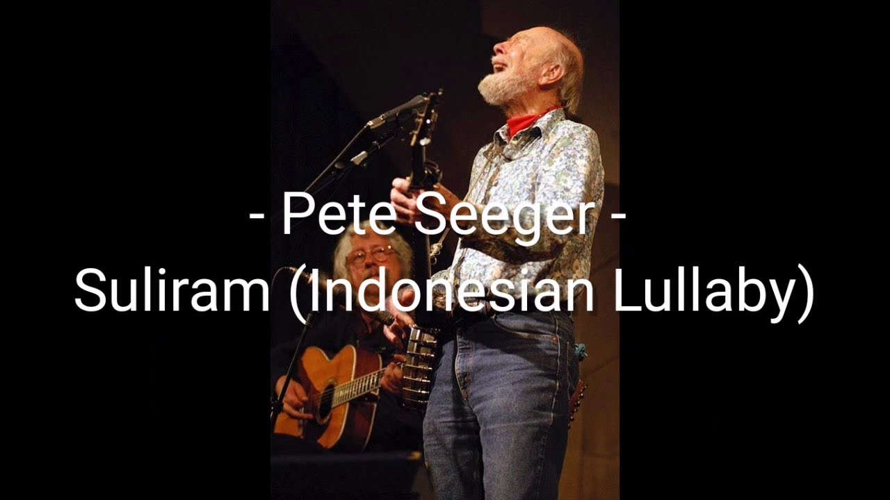 Suliram (Indonesian Lullaby) - Pete Seeger - Lyrics - English subtitles