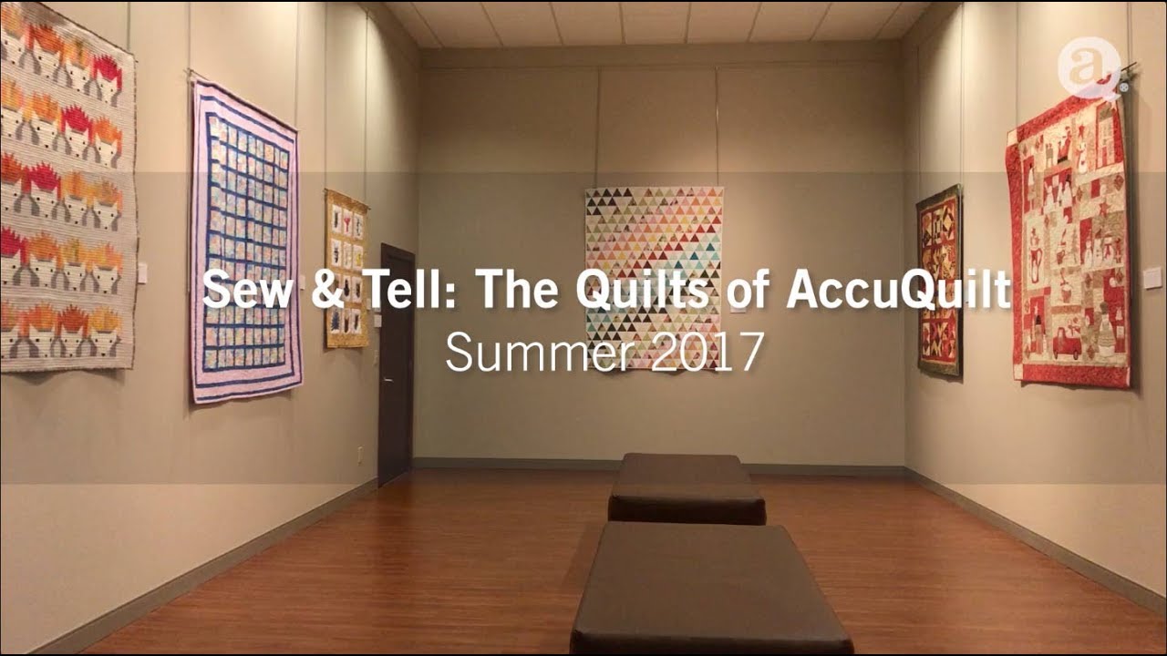 Sew & Tell: The Quilts of AccuQuilt - AccuQuilt Gallery Exhibit