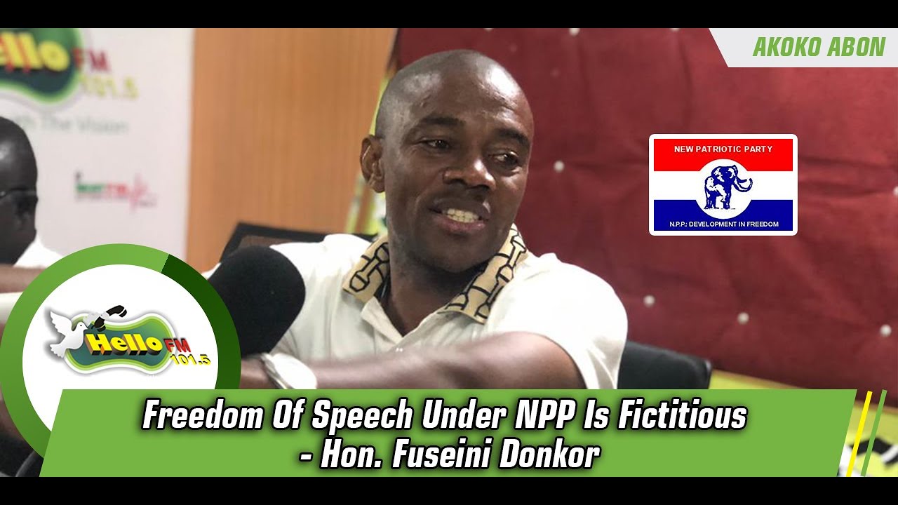 Freedom Of Speech Under NPP Is Fictitious - Hon. Fuseini Donkor