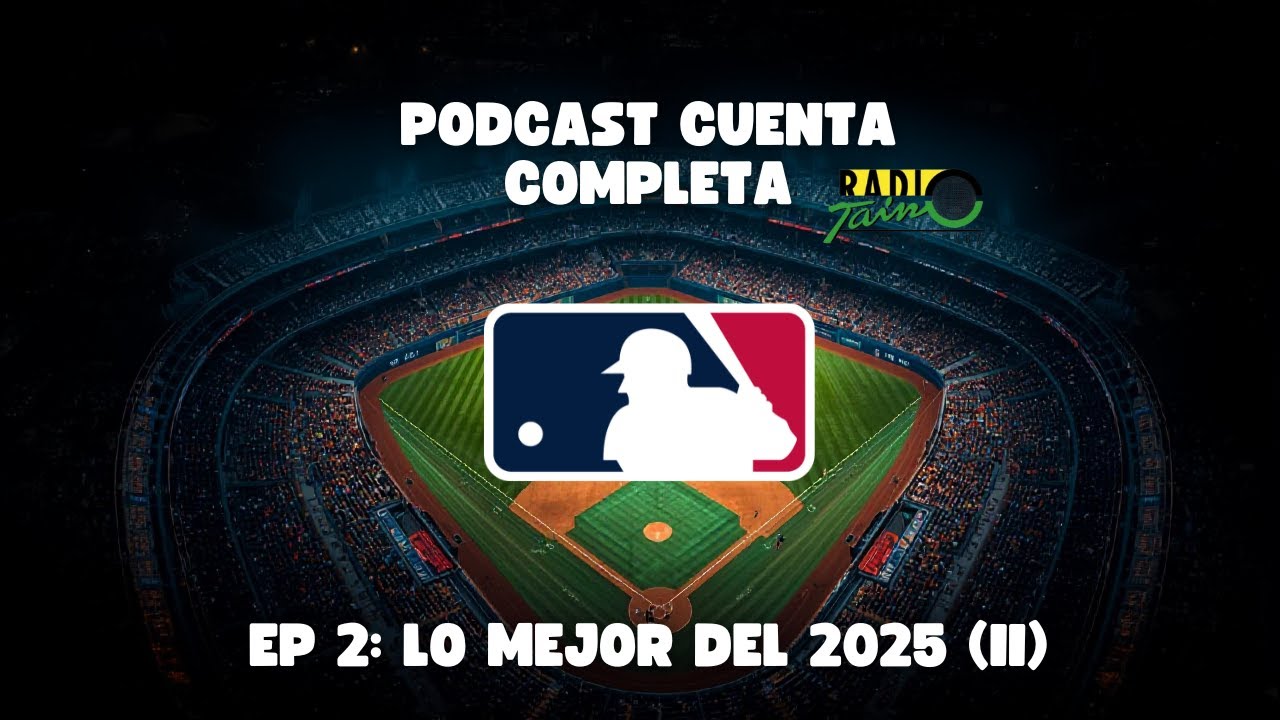 Cuenta completa Episodio 2:  "Lo Mejor de las Grandes Ligas en el Béisbol 2025"