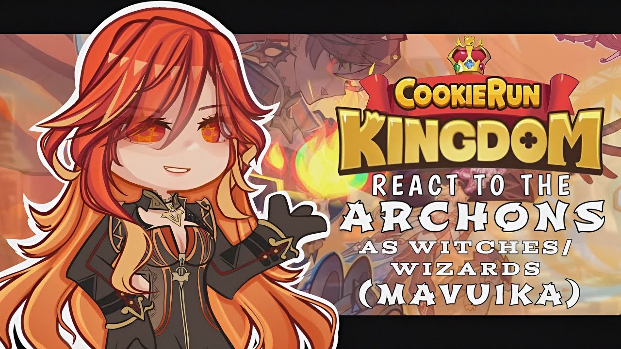 Cookie Run Kingdom react to the Archons as Witches/Wizards(Mavuika) PART 6 of CRKXGENSHIN 