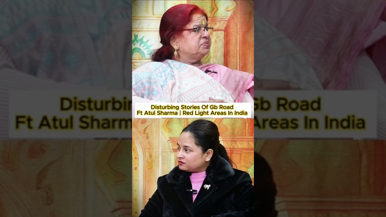 Most disturbing story of Gb Road ft Atul Sharma 