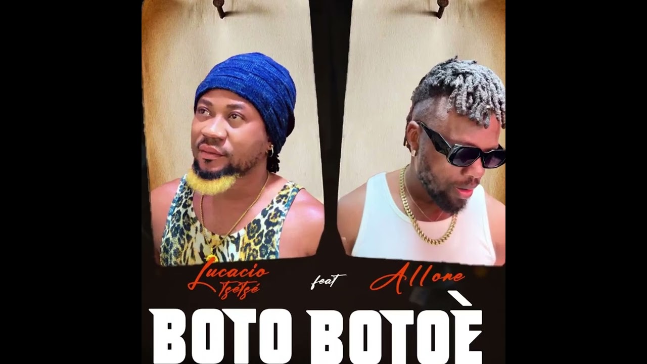 Lucacio Tsétsé ft All One - BOTO BOTOÈ ( audio officiel )