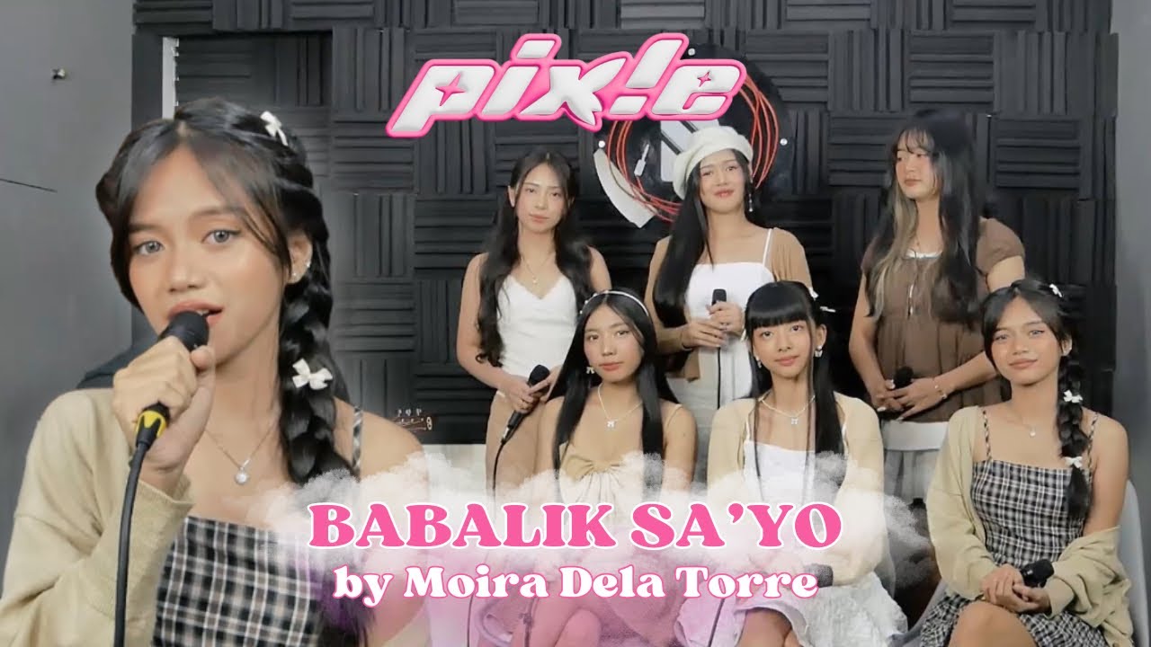pix!e - Babalik Sa'yo (Moira Dela Torre) Song Cover
