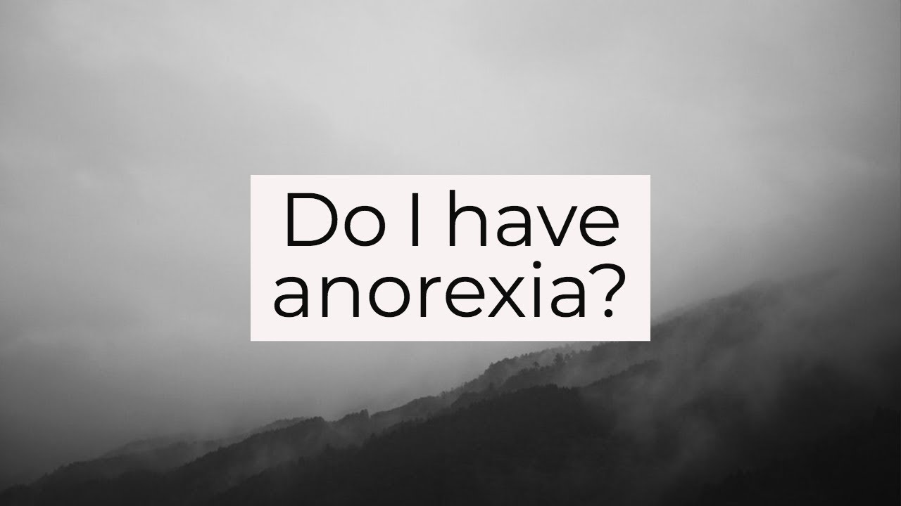 Do I have anorexia?