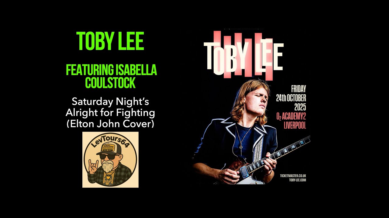 Toby Lee (Feat. Isabella Coulstock) | Saturday Night's Aright For Fighting | 02  Liverpool |24/10/25