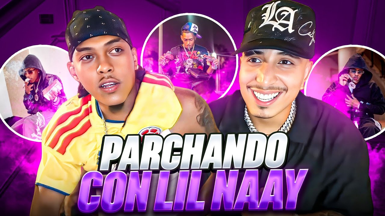 PARCHANDO CON LIL NAAY 🔥| MR STIVEN