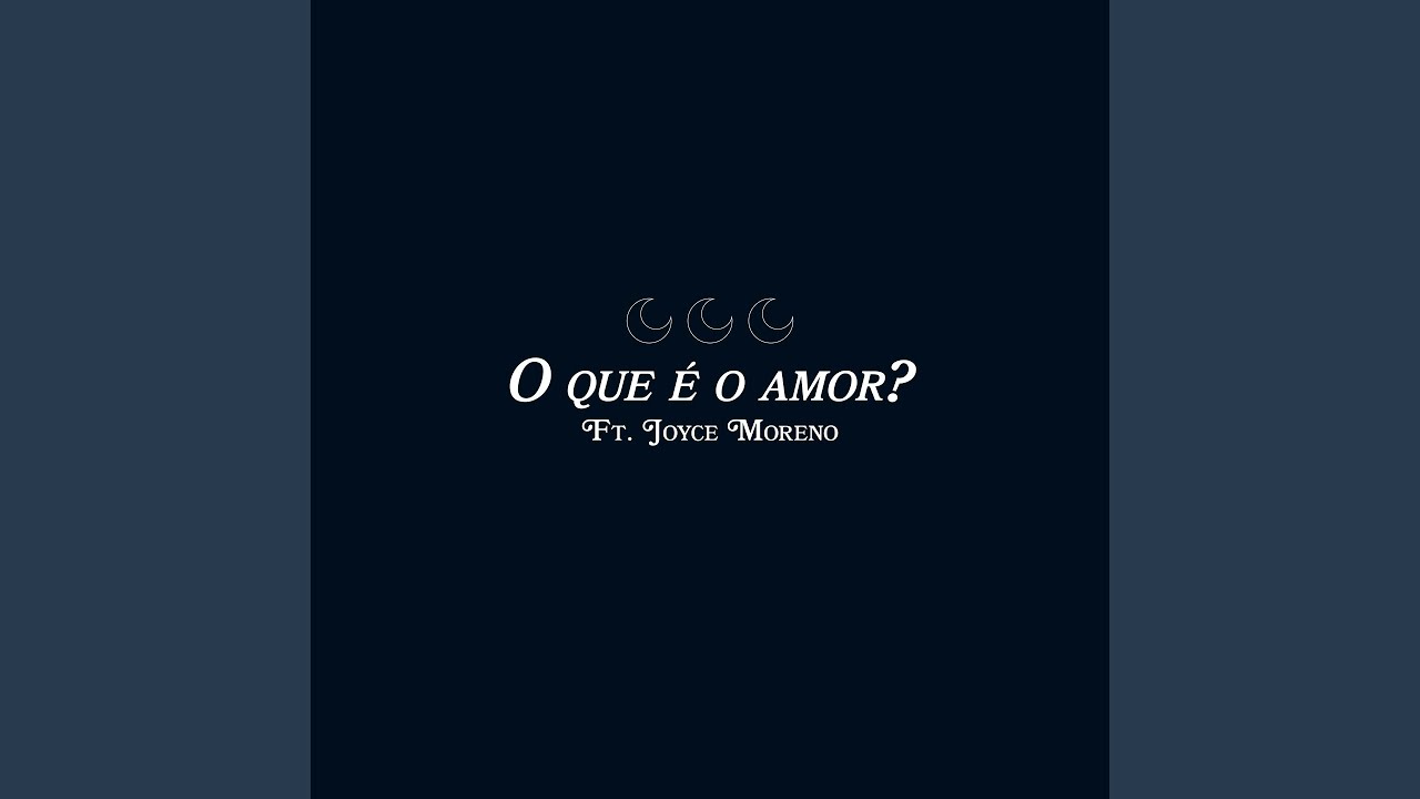 O que é o amor ? (feat. Joyce Moreno)