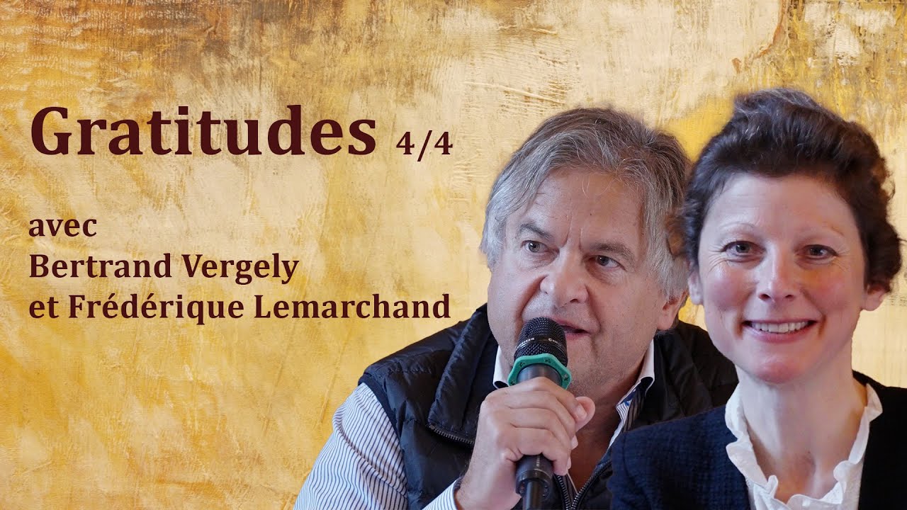 Bertrand Vergely et Frédérique Lemarchand : Gratitudes 4/4
