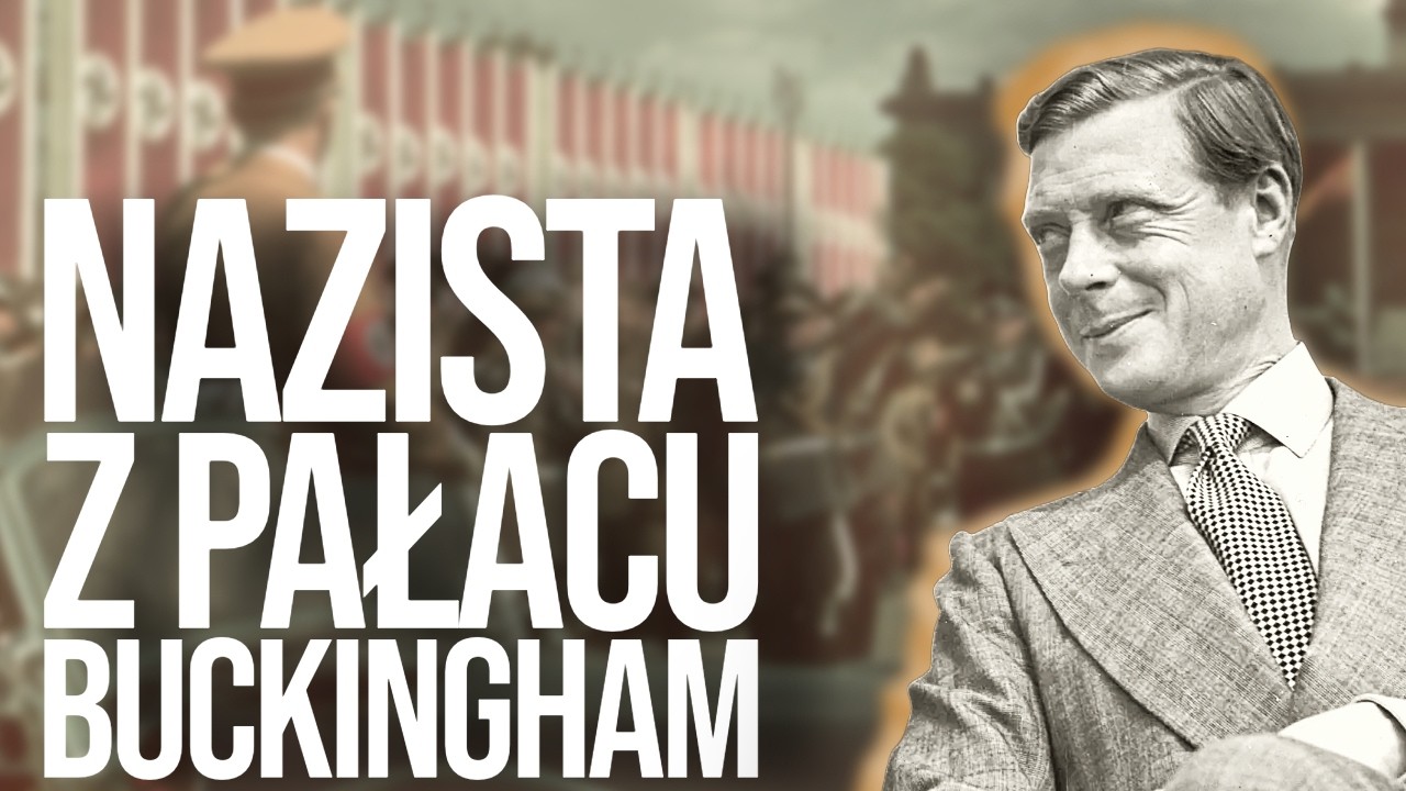 Jak król Anglii uwierzył w Hitlera. Edward VIII, nazista z Pałacu Buckingham [lektor PL]