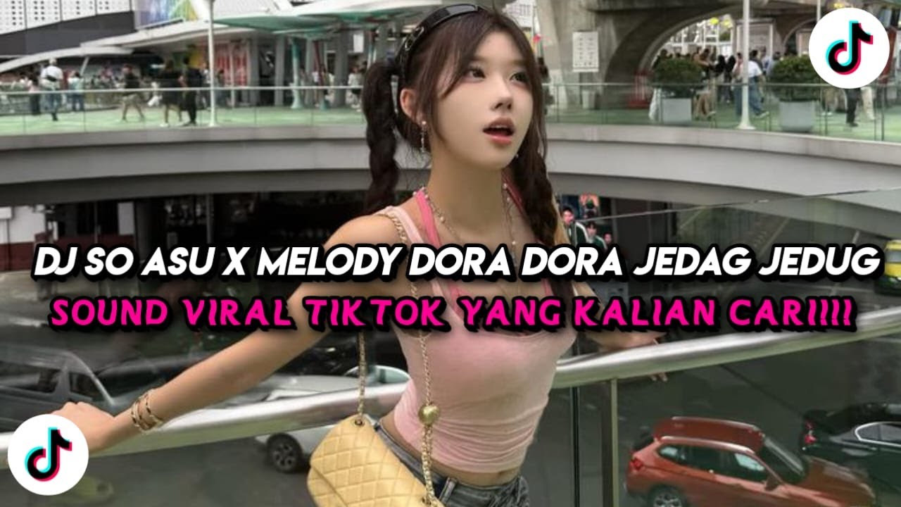 DJ SO ASU X MELODY DORA DORA JEDAG JEDUG VIRAL TIKTOK