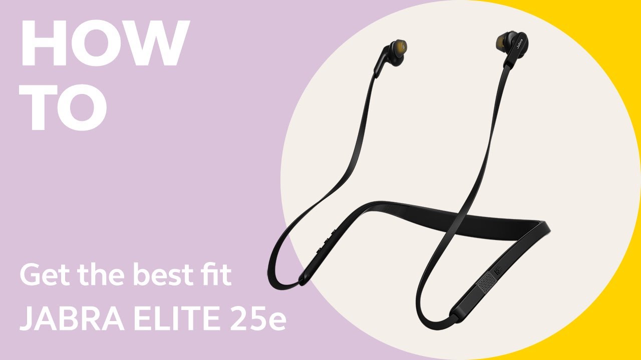 Jabra Elite 25e: How to get the best fit | Jabra Support
