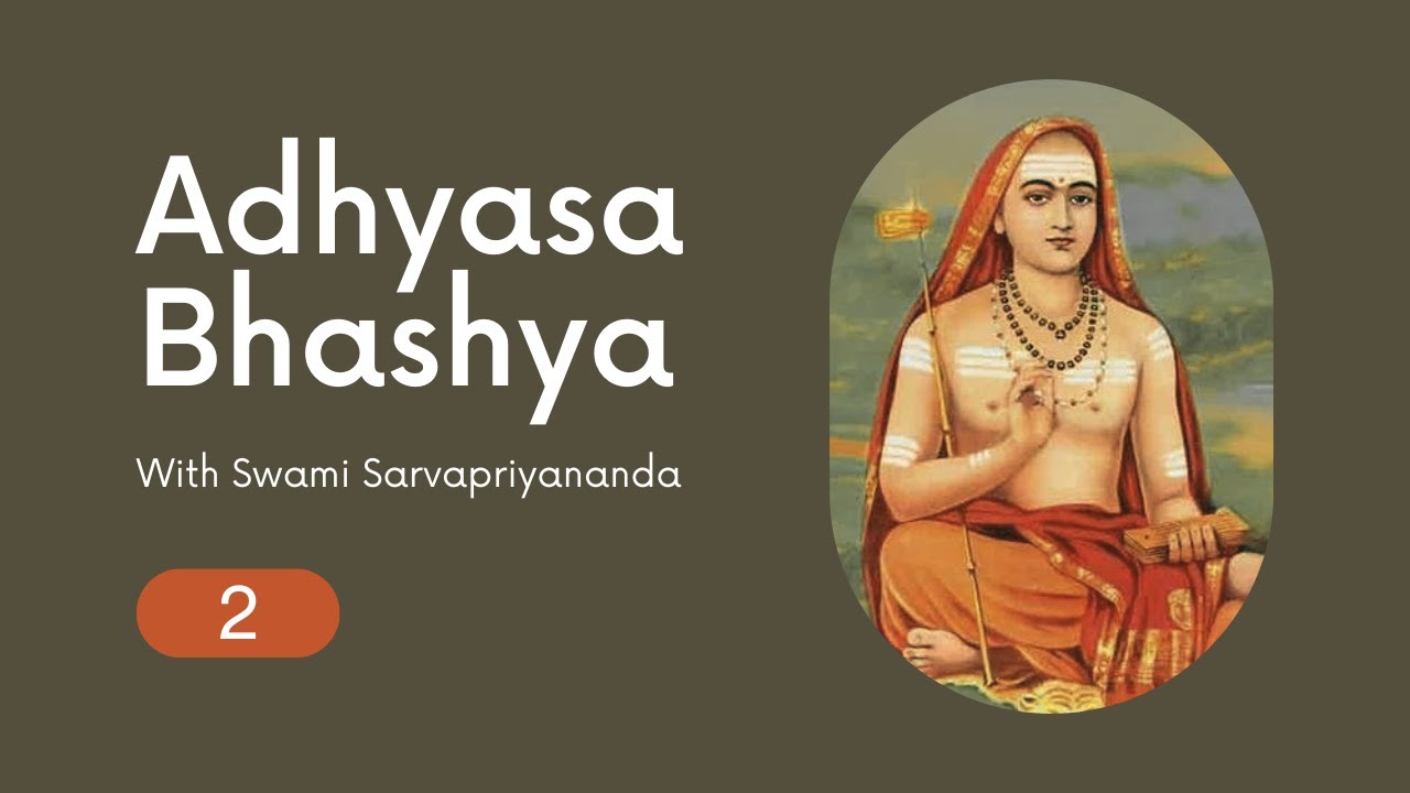 Adhyasa Bhashya 2 | Swami Sarvapriyananda