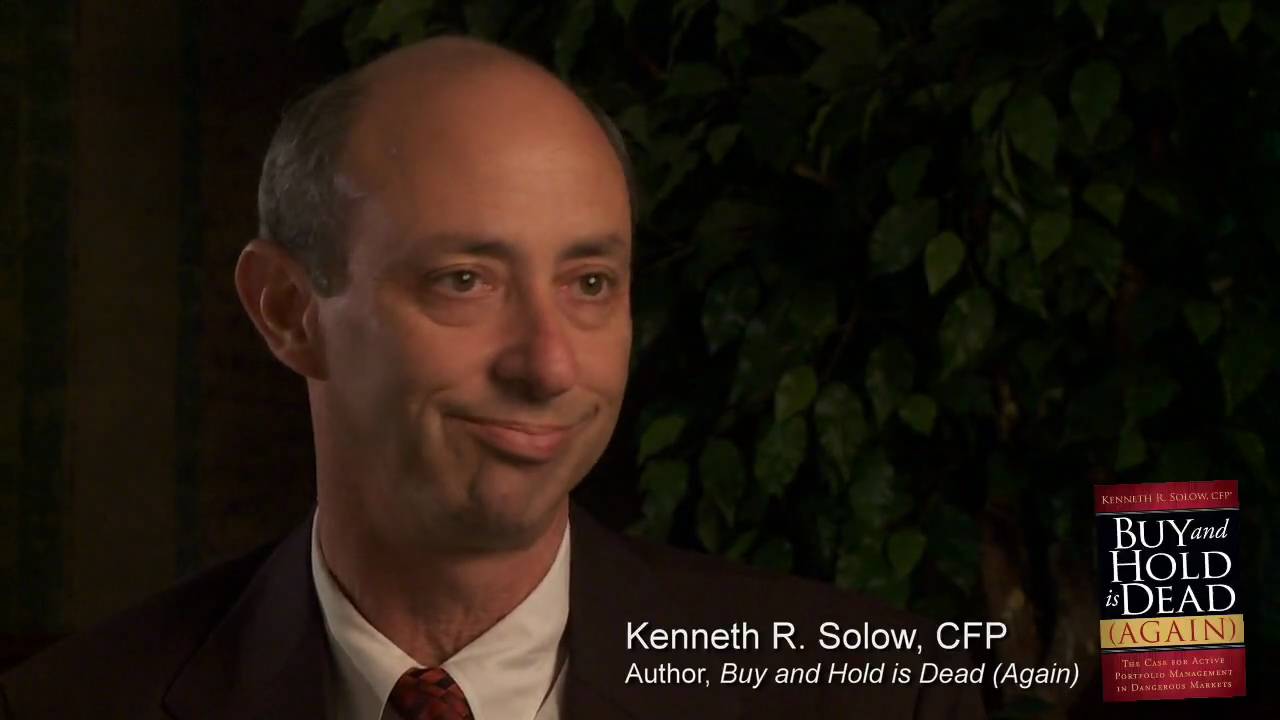 What is the Buy and Hold strategy? - Kenneth R. Solow, author of Buy and Hold is Dead (Again)
