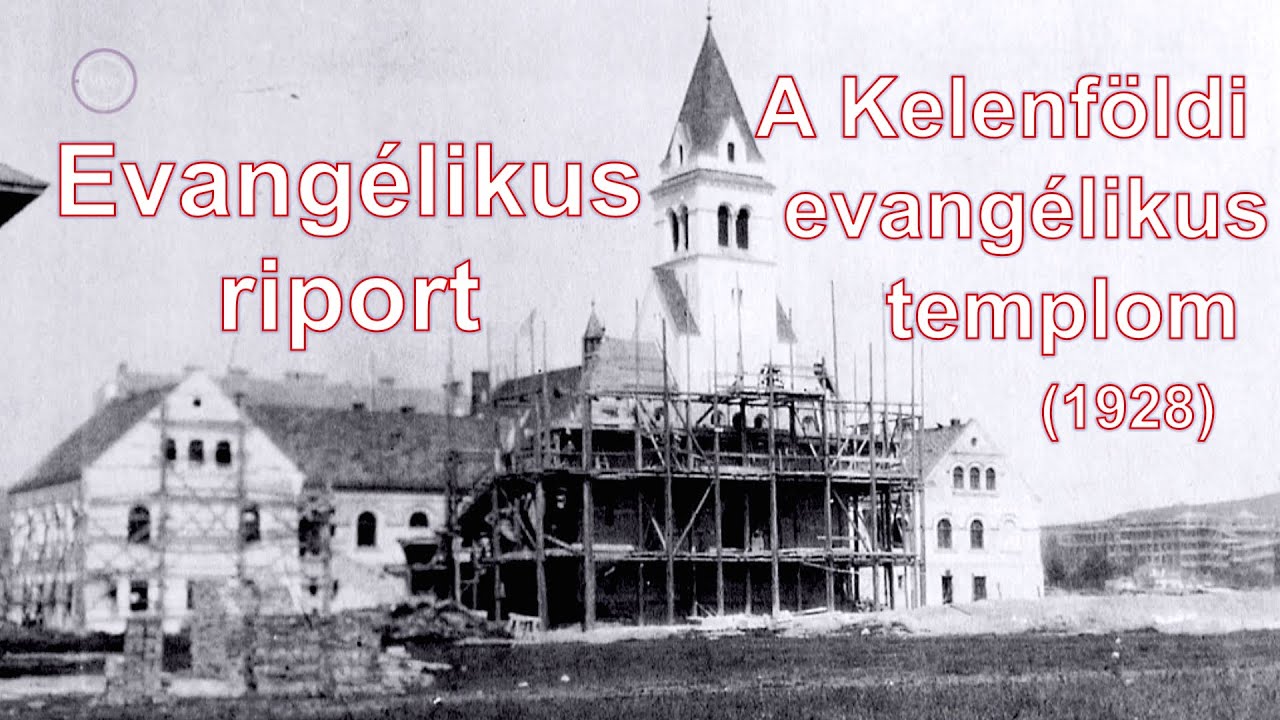 A Kelenföldi evangélikus templom (1928) – 3/3. rész (MTV: DUNA / Ev. riportok – 2020)