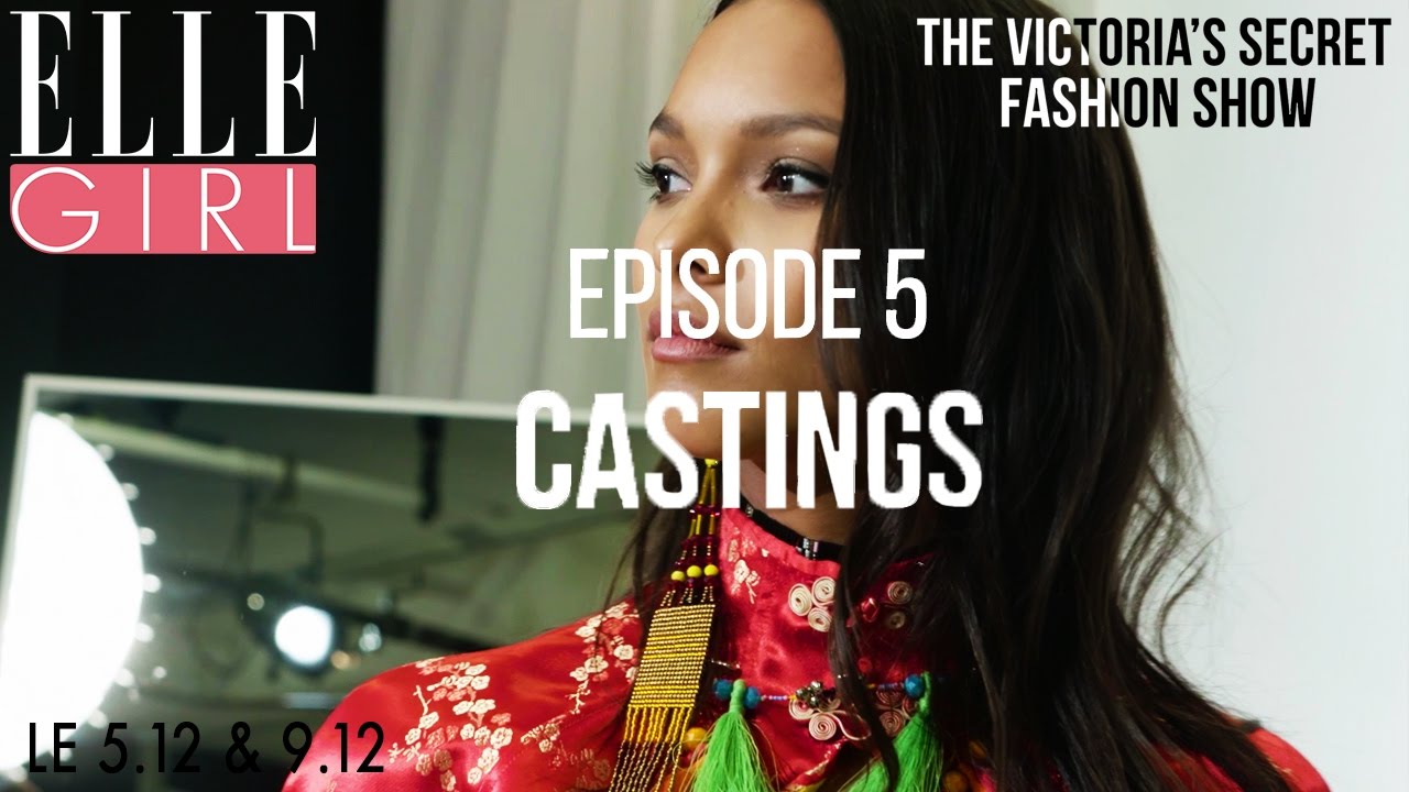 Making Of Victoria’s Secret Fashion Show 2016 : Partie 5 - Castings | 5.12 & 9.12 sur ELLE Girl