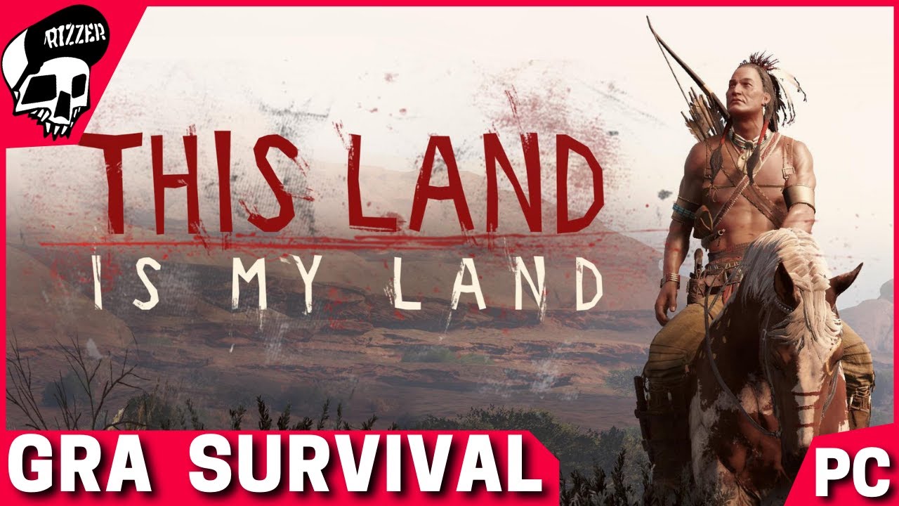 This Land Is My Land PL - Survival Na Dzikim Zachodzie - Dobry Pomysł - Kiepskie Wykonanie