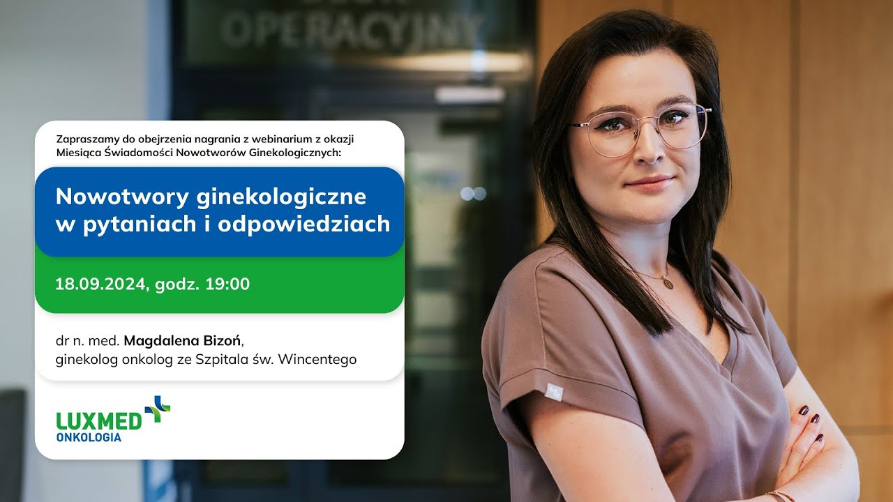 Dr Magdalena Bizoń odpowiada na pytania o nowotwory ginekologiczne | LUX MED Onkologia
