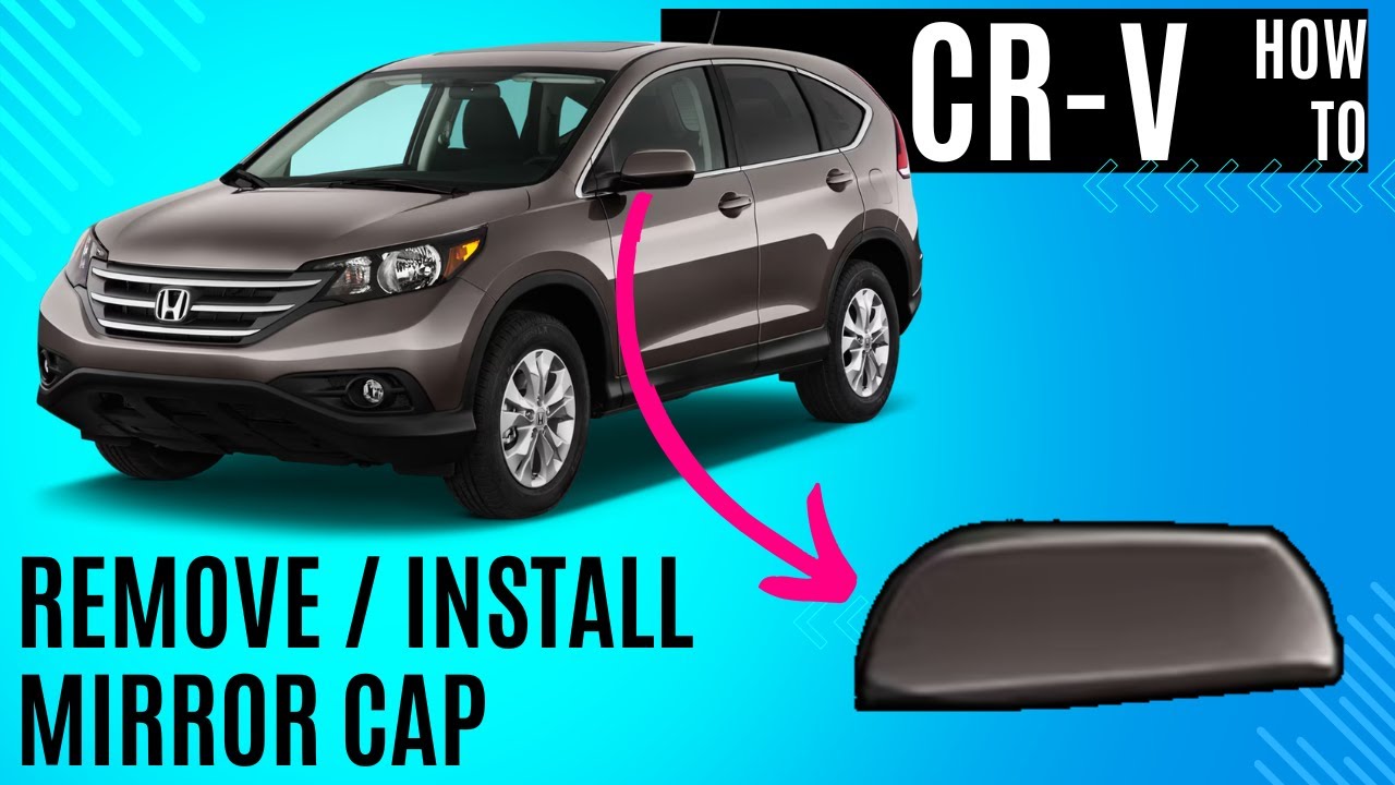 Honda CRV How to Remove and Install Painted Mirror Cap 2012-2016