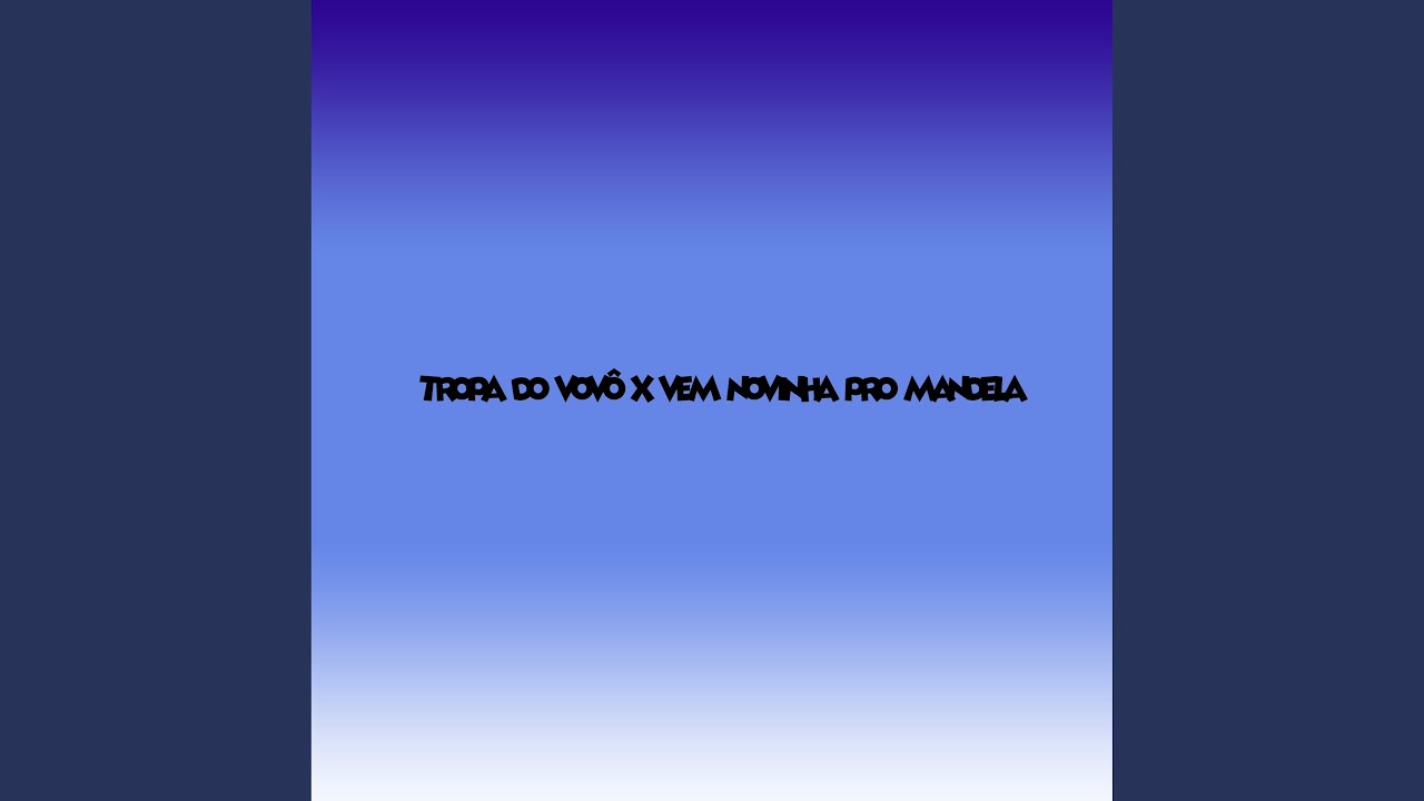Tropa do Vovô x Vem novinha pro Mandela