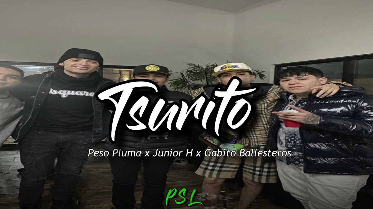 El Tsurito - Junior H x Peso Pluma x Gabito Ballesteros x Tito Torbellino x Natanael Cano