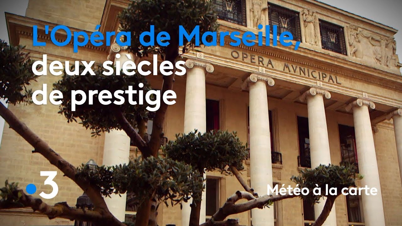 L'Opéra de Marseille, deux siècles de prestige - Météo à la carte