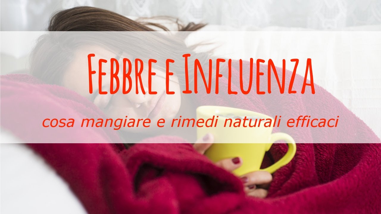 Febbre e influenza: cosa mangiare e rimedi naturali efficaci