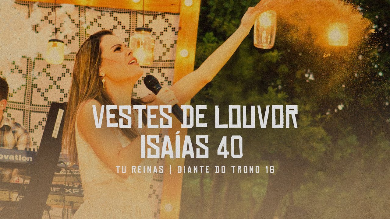 Vestes de Louvor / Isaías 40 | DVD Tu Reinas | Diante do Trono