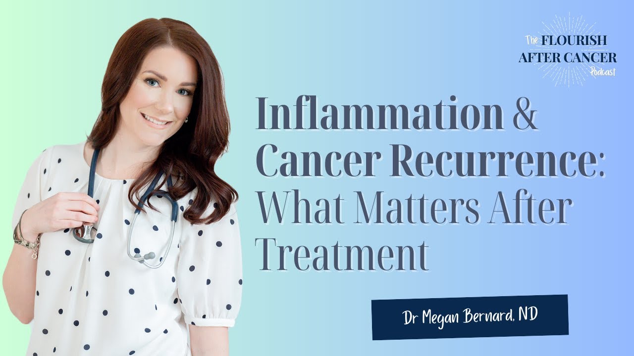 Decrease Cancer Recurrence Risk By Healing Your Body From Treatment & Tackling Inflammation